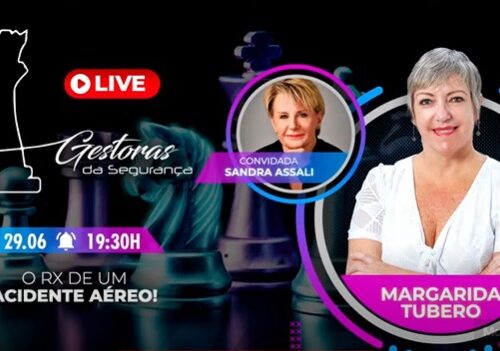 O RX de um Acidente Aéreo | Sandra Assali | Gestoras da Segurança – Abril 2021