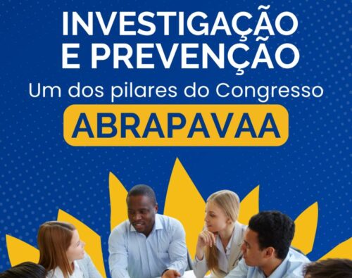 Investigação e Prevenção de Riscos ganham destaque no III Congresso ABRAPAVAA