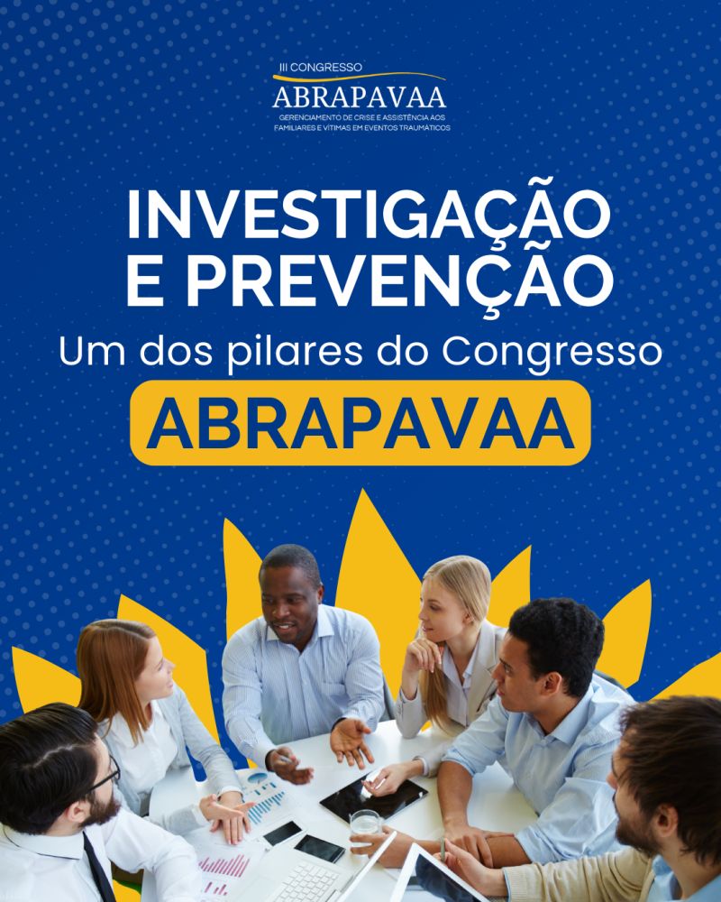 Investigação e Prevenção de Riscos ganham destaque no III Congresso ABRAPAVAA